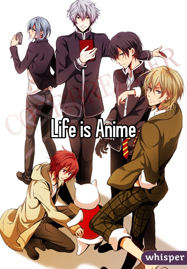 Life is Anime
