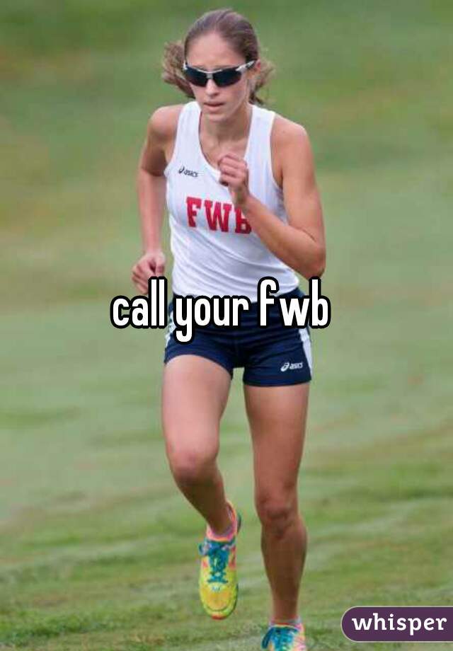 call your fwb 