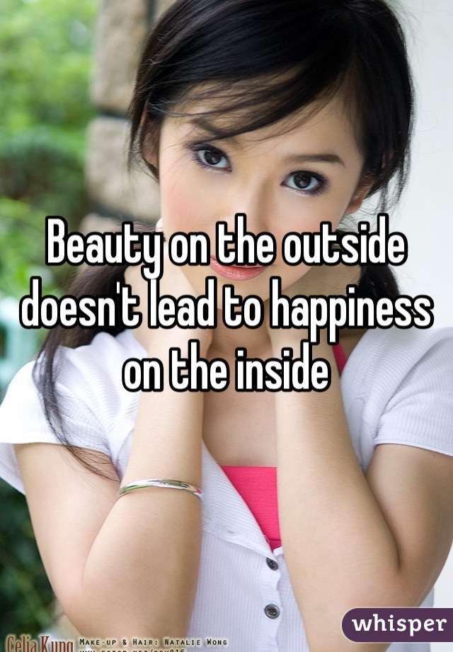 Beauty on the outside doesn't lead to happiness on the inside