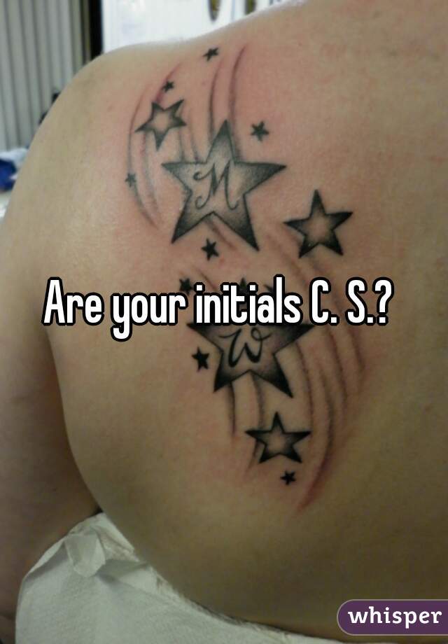 Are your initials C. S.? 