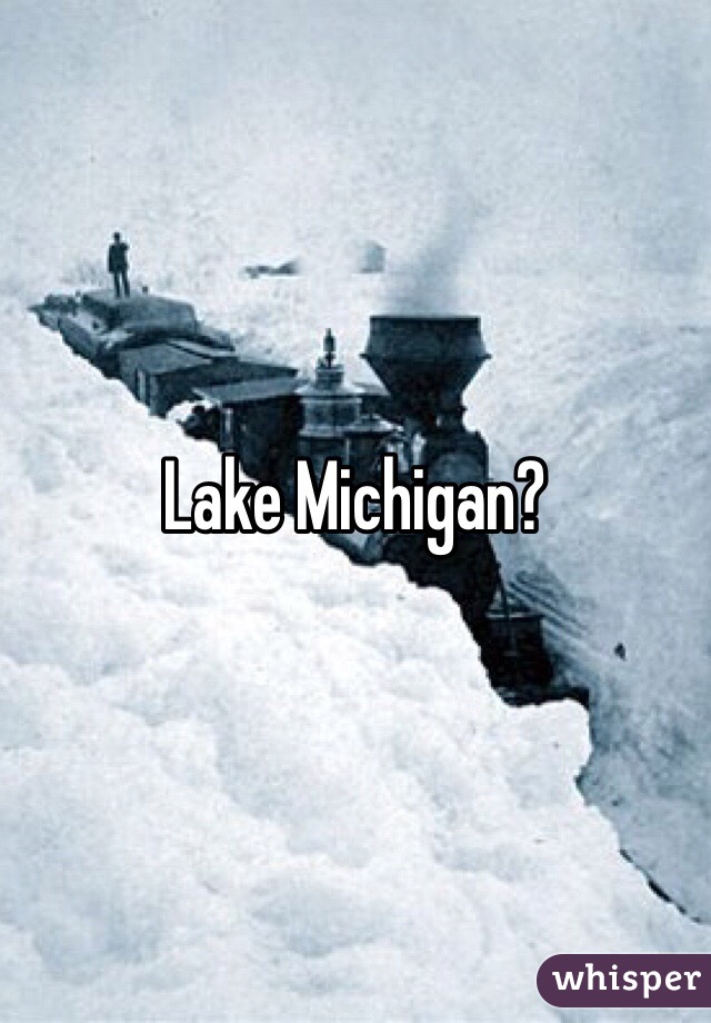 Lake Michigan?