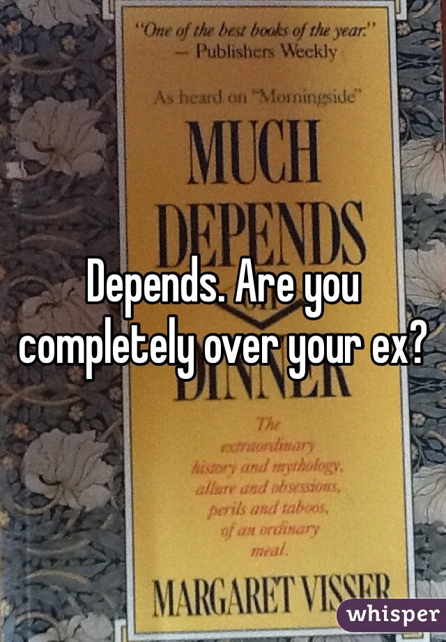 Depends. Are you completely over your ex?