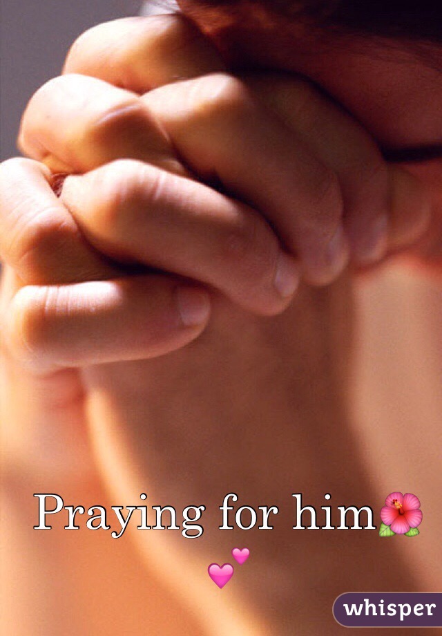 Praying for him🌺💕