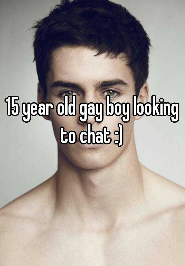 15 year old gay porn.