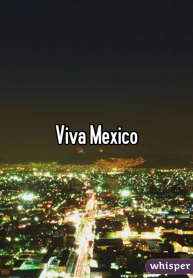 Viva Mexico 