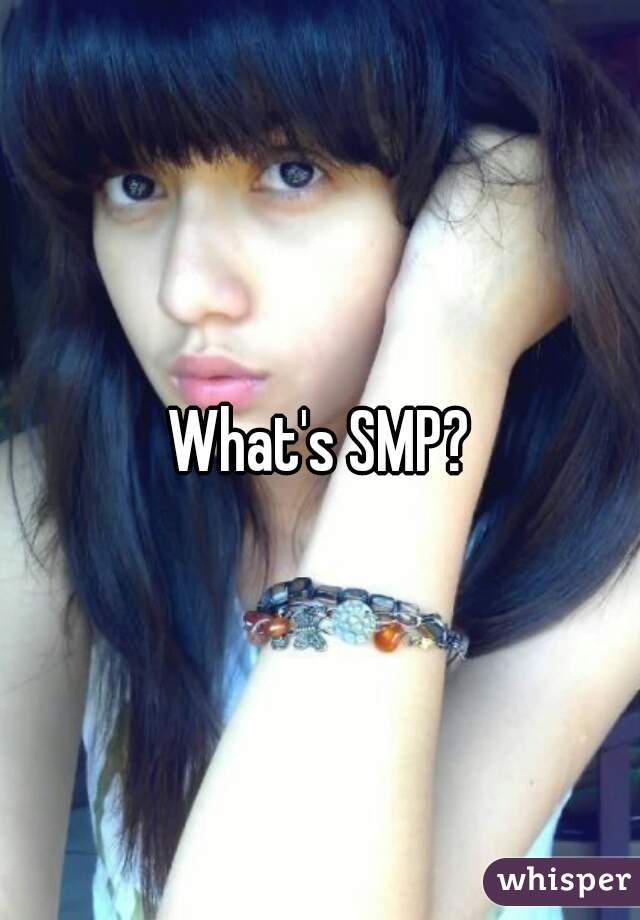 What's SMP?