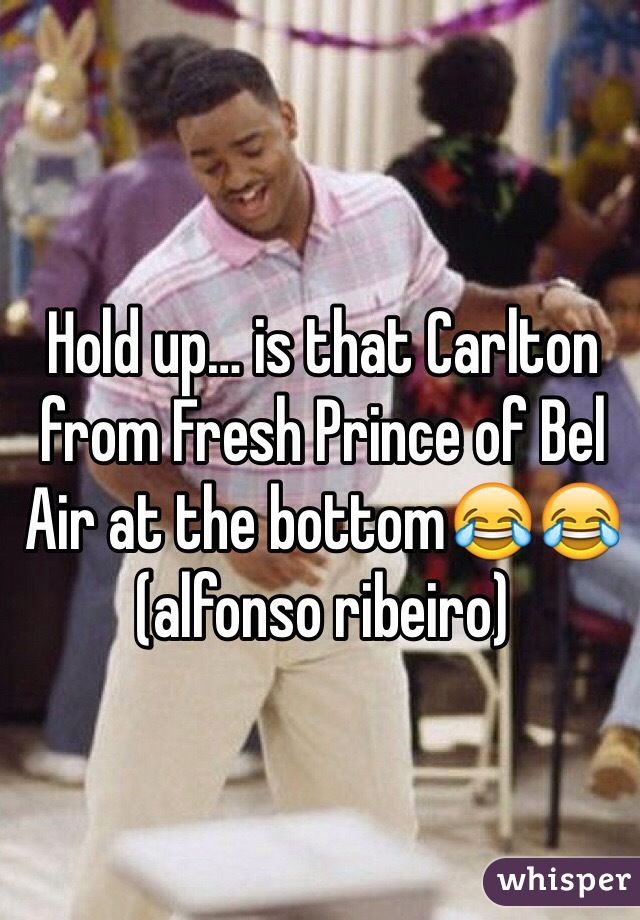 Hold up… is that Carlton from Fresh Prince of Bel Air at the bottom😂😂 (alfonso ribeiro)