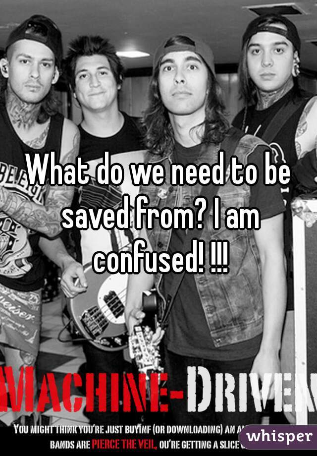 What do we need to be saved from? I am confused! !!!