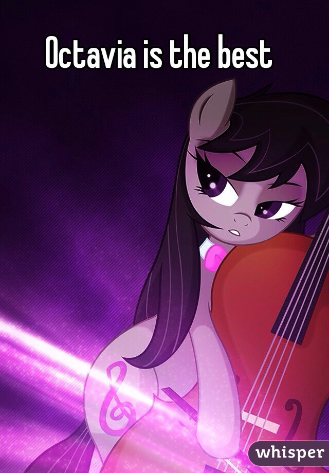 Octavia is the best
