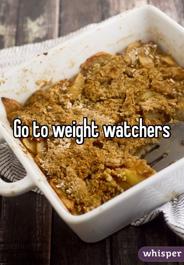 Go to weight watchers 