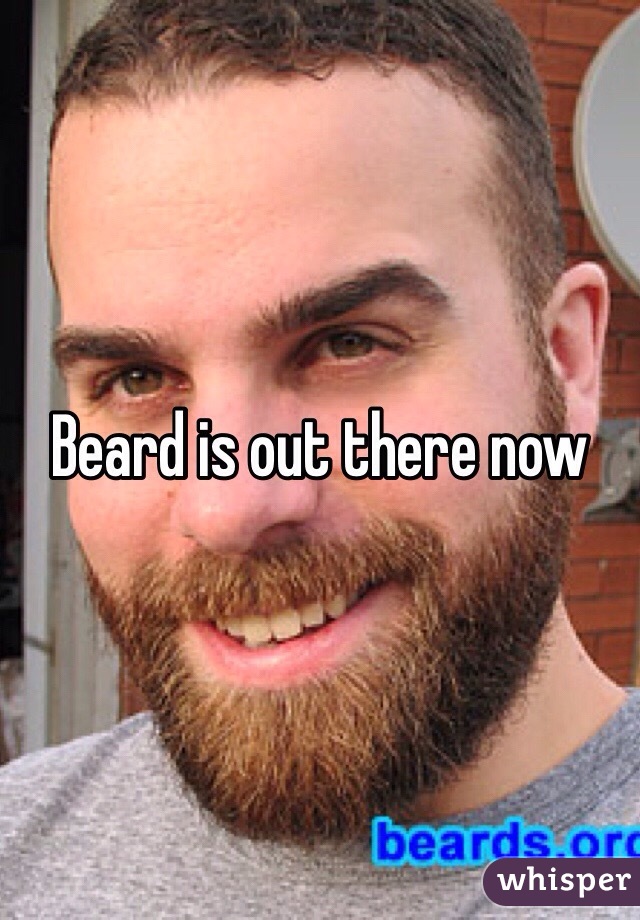 Beard is out there now