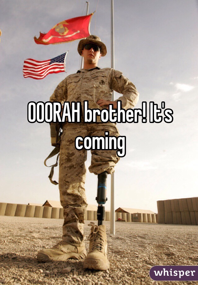 OOORAH brother! It's coming