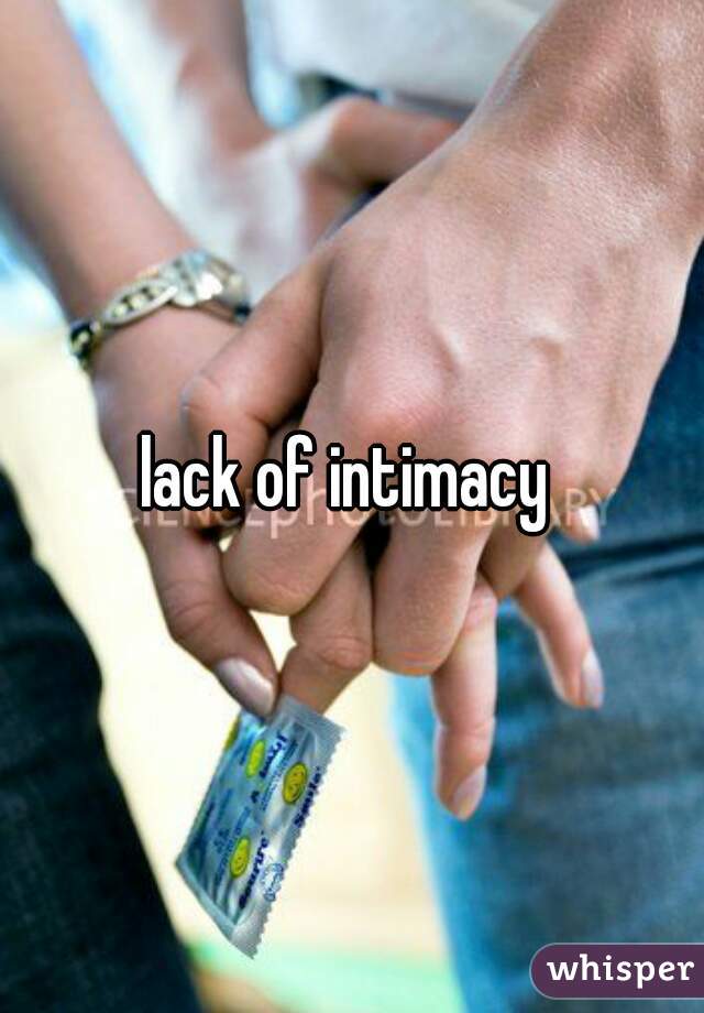 lack of intimacy 