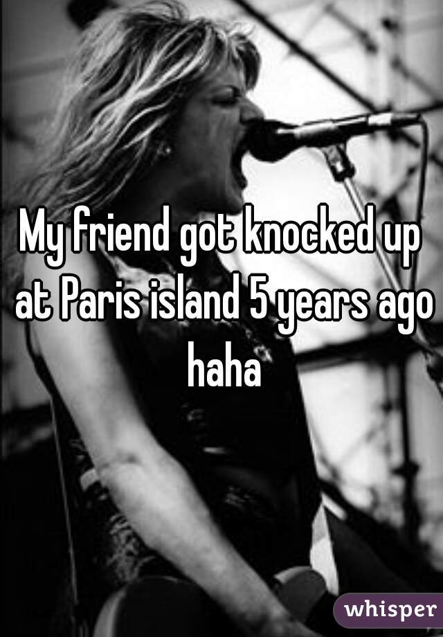 My friend got knocked up at Paris island 5 years ago haha