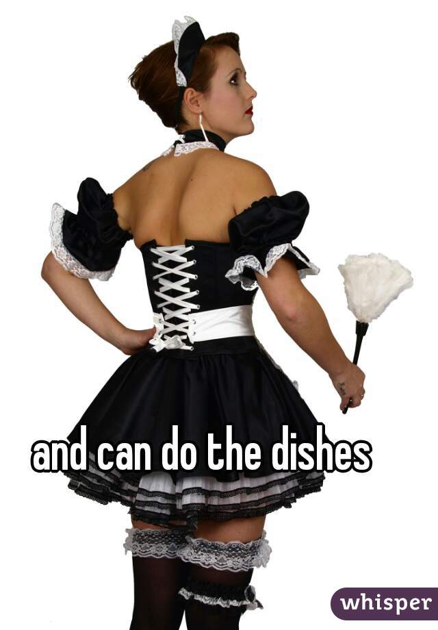 and can do the dishes

