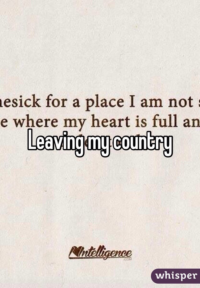 Leaving my country