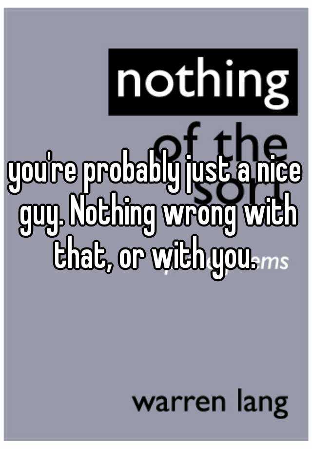 you-re-probably-just-a-nice-guy-nothing-wrong-with-that-or-with-you