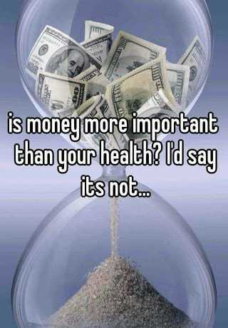 money is more important than health