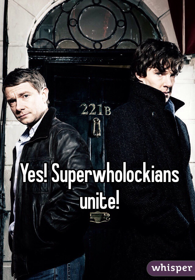 Yes! Superwholockians unite!