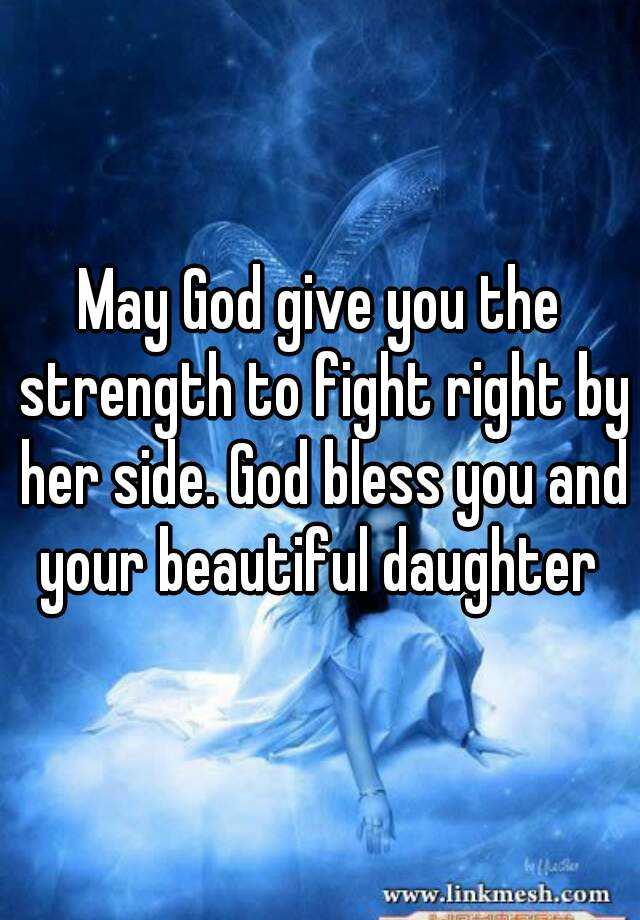 may-god-give-you-the-strength-to-fight-right-by-her-side-god-bless-you