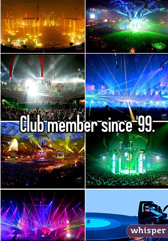 Club member since '99.