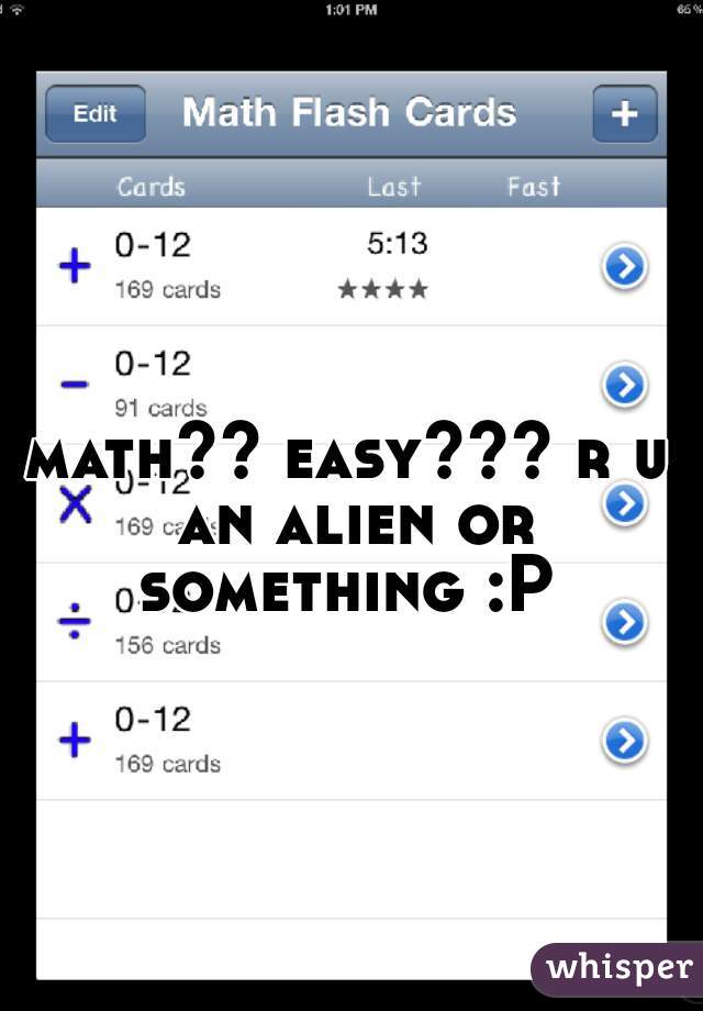 math?? easy??? r u an alien or something :P 