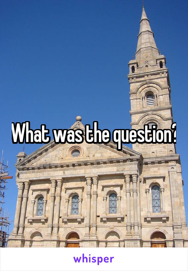 What was the question?