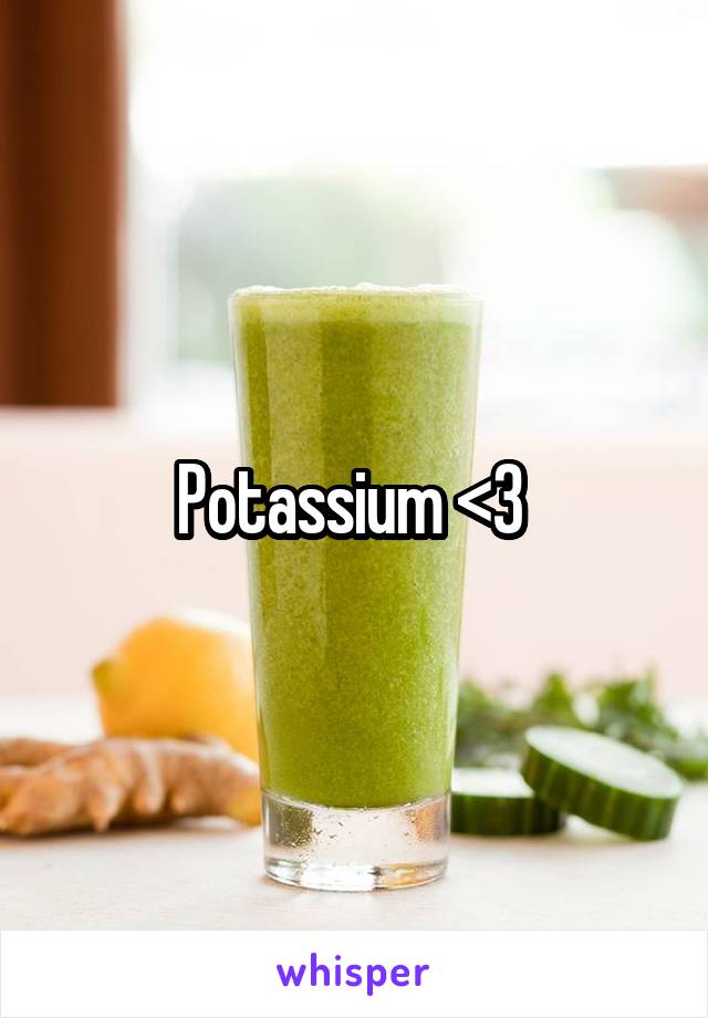 Potassium <3 