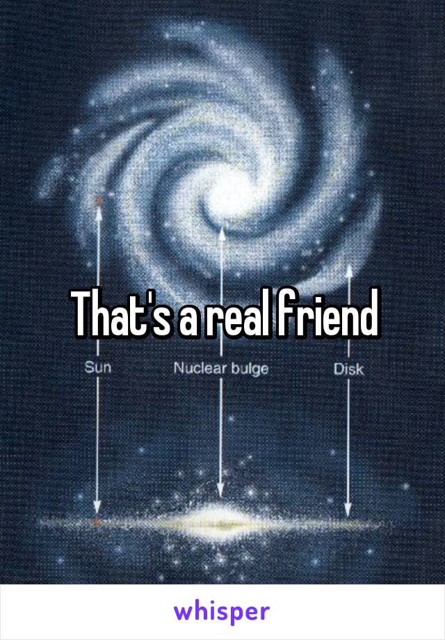 That's a real friend