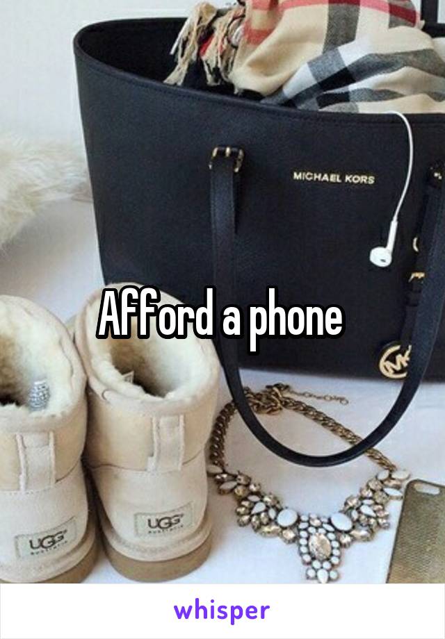 Afford a phone 