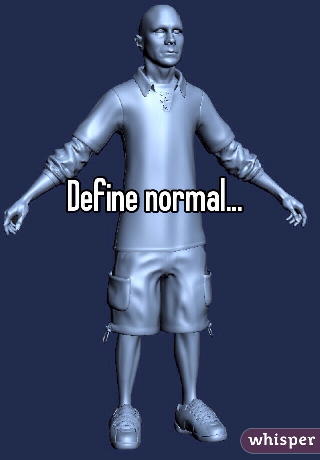 Define normal...
