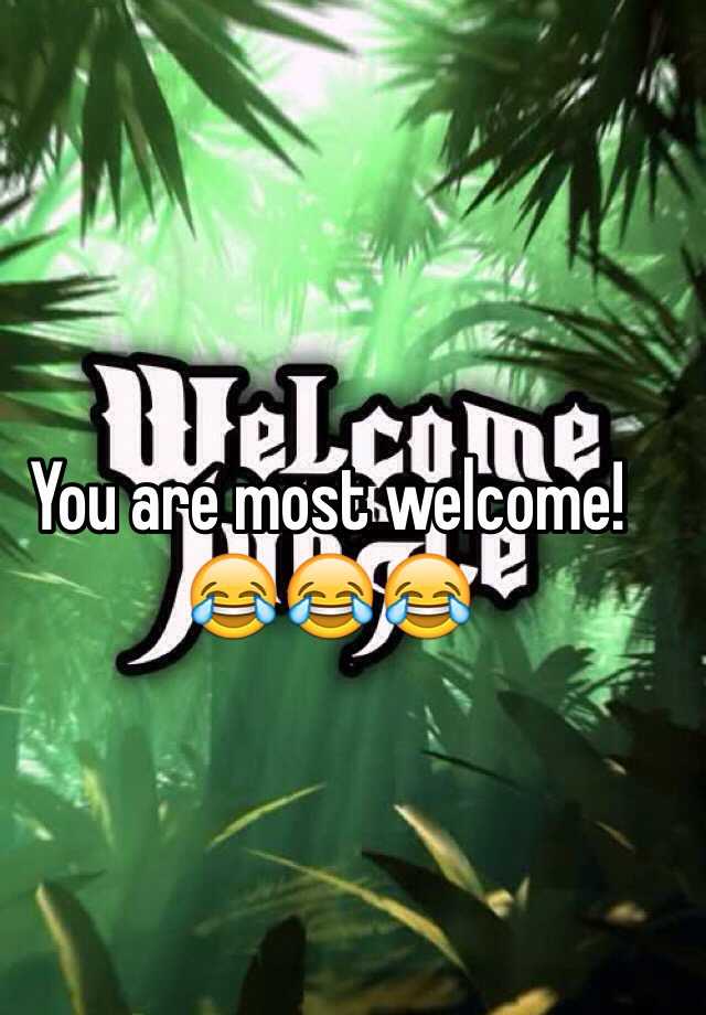 you-are-most-welcome