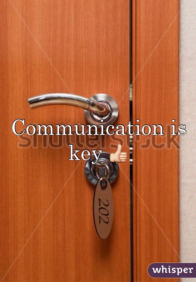 Communication is key 👍