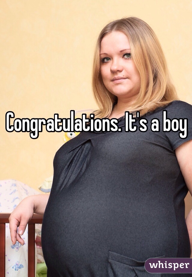 Congratulations. It's a boy