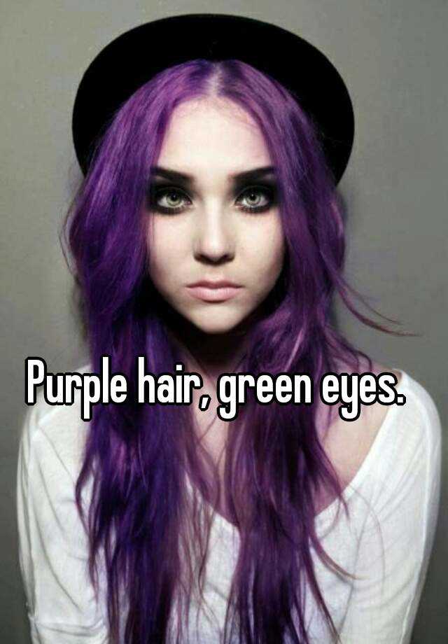 Purple hair, green eyes.