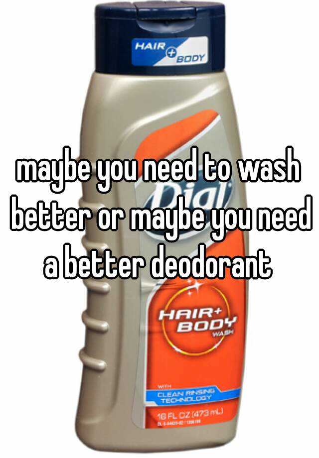 maybe-you-need-to-wash-better-or-maybe-you-need-a-better-deodorant