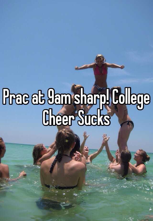 Prac at 9am sharp! College Cheer Sucks 