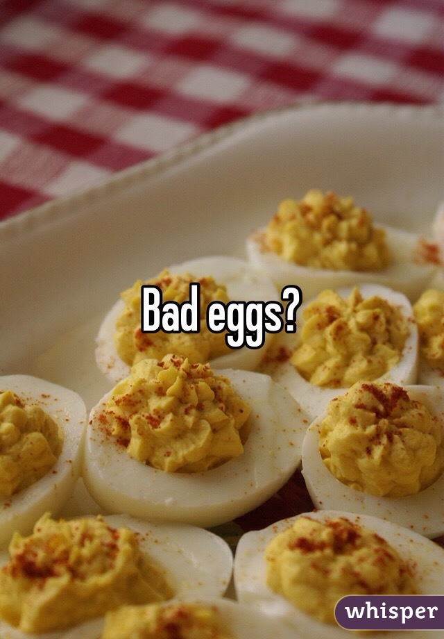 Bad eggs? 