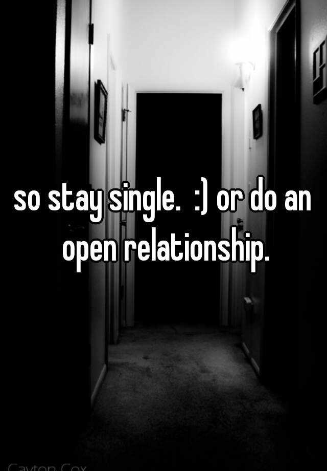 so-stay-single-or-do-an-open-relationship