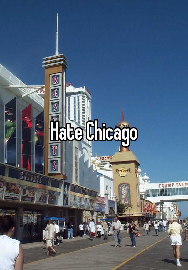 Hate Chicago