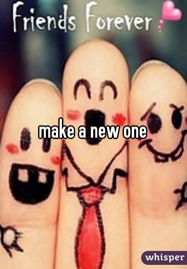 make a new one