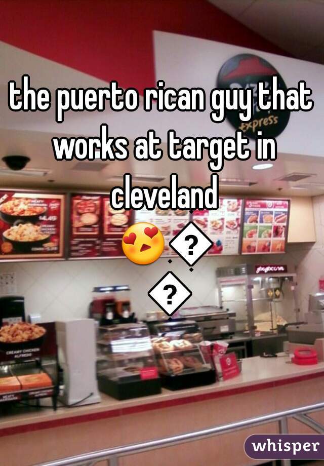 the puerto rican guy that works at target in cleveland 😍👌💕