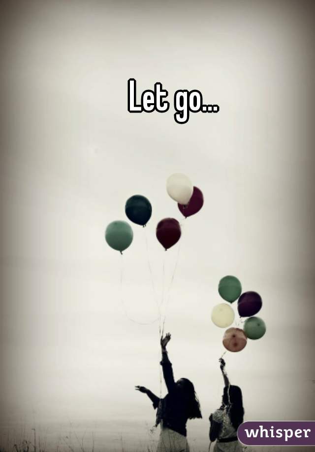 Let go... 