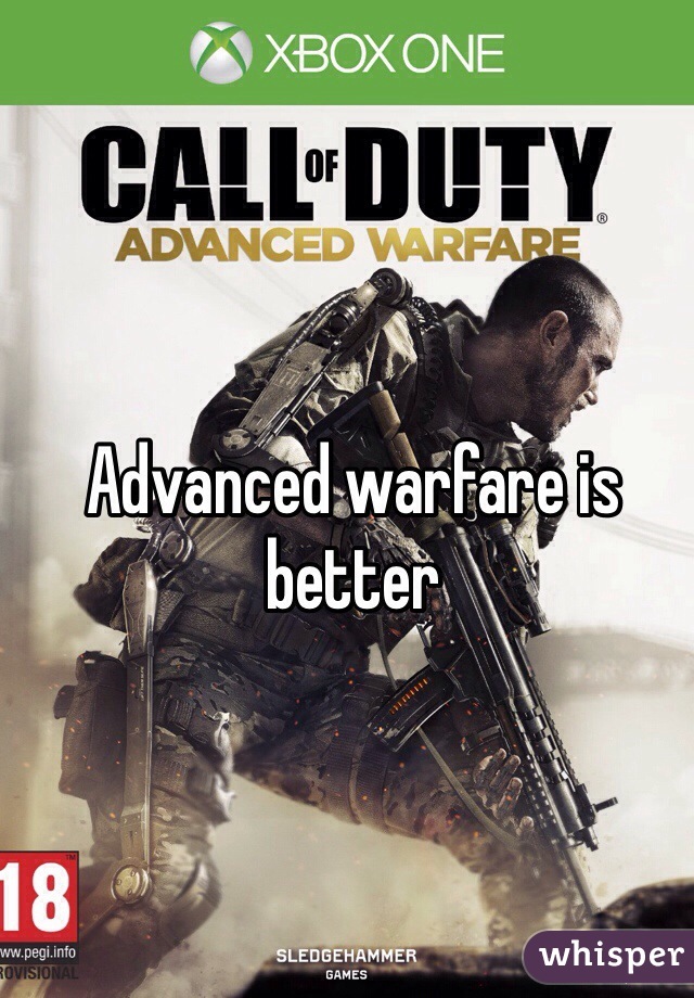 Advanced warfare is better