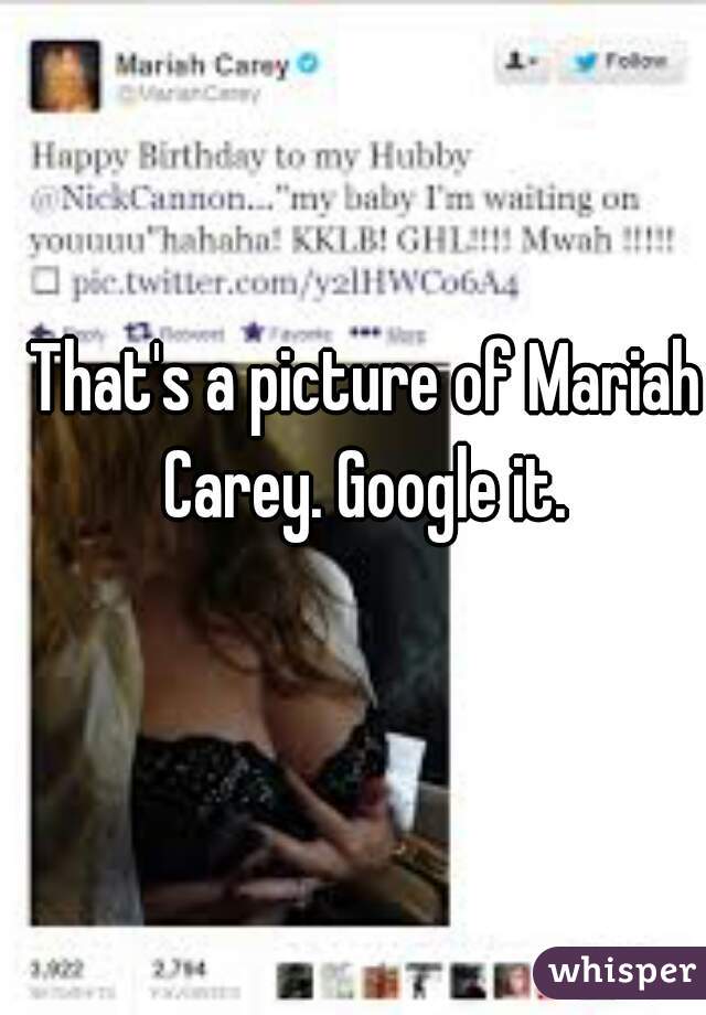 That's a picture of Mariah Carey. Google it. 