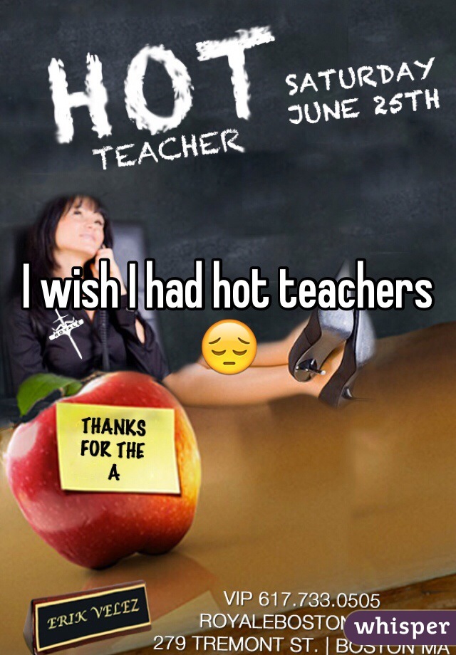 I wish I had hot teachers 😔