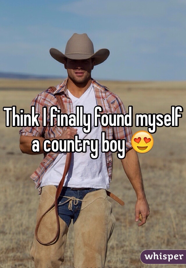 Think I finally found myself a country boy 😍