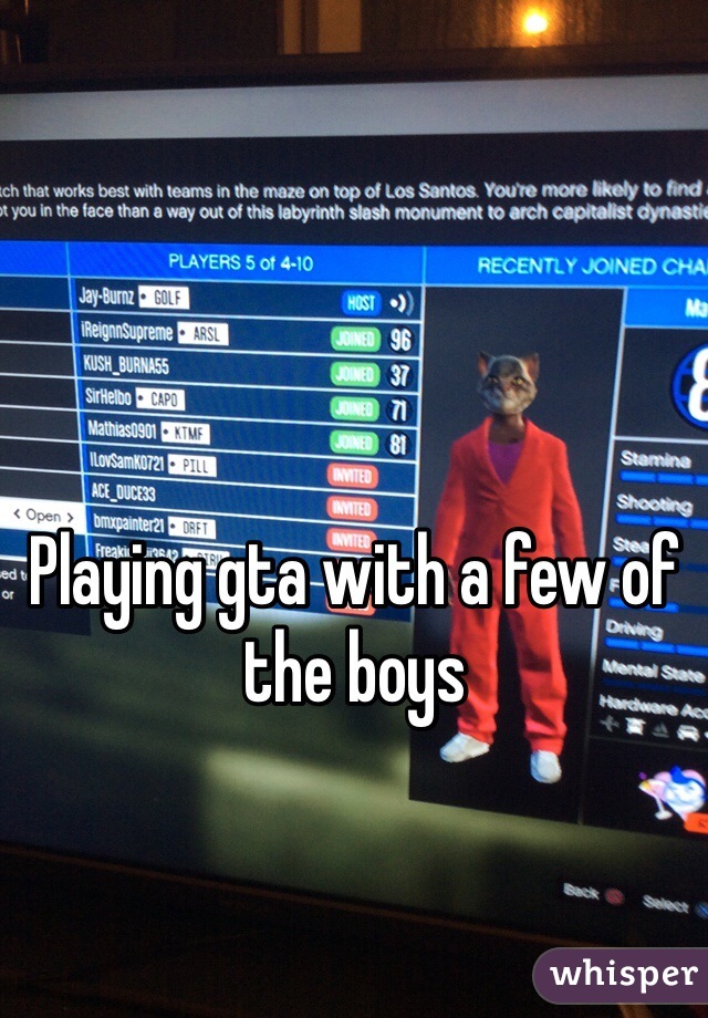 Playing gta with a few of the boys 