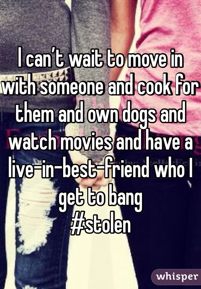 I can’t wait to move in with someone and cook for them and own dogs and watch movies and have a live-in-best-friend who I get to bang
#stolen 