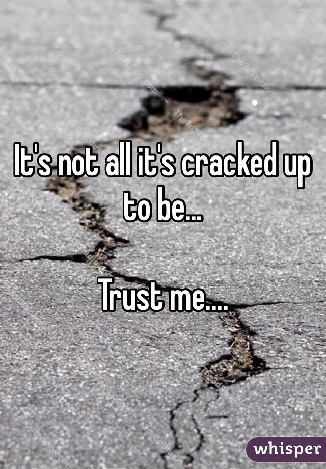 It's not all it's cracked up to be...

Trust me....